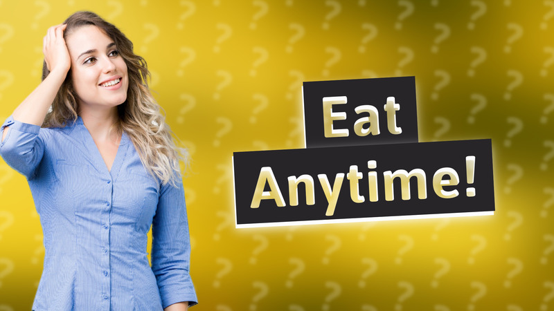 Eat Anytime!