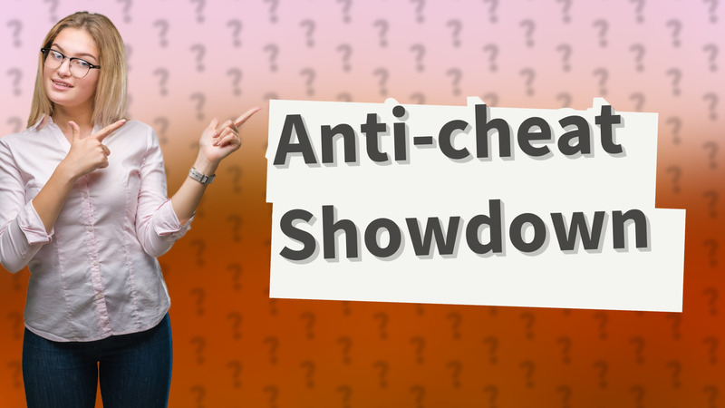 Anti-cheat Showdown