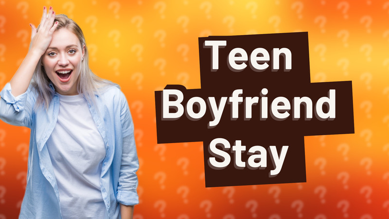 Teen Boyfriend Stay