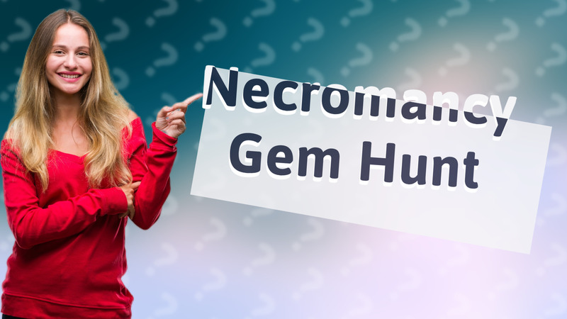 Necromancy Gem Hunt