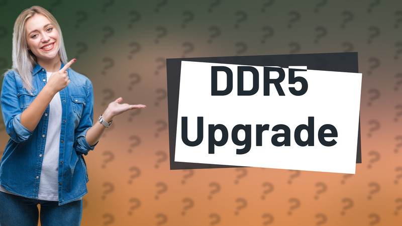 DDR5 Upgrade