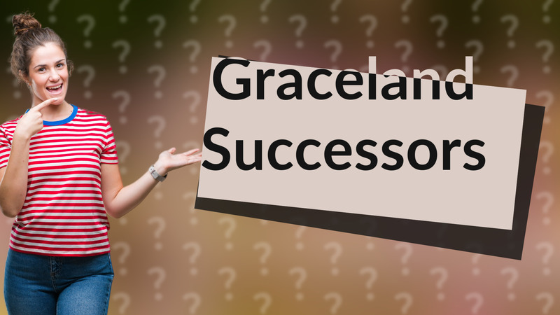 Graceland Successors