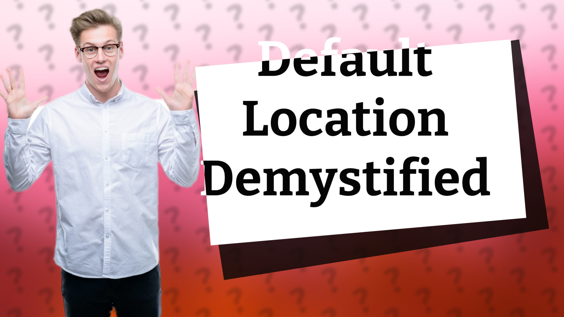 Default Location Demystified