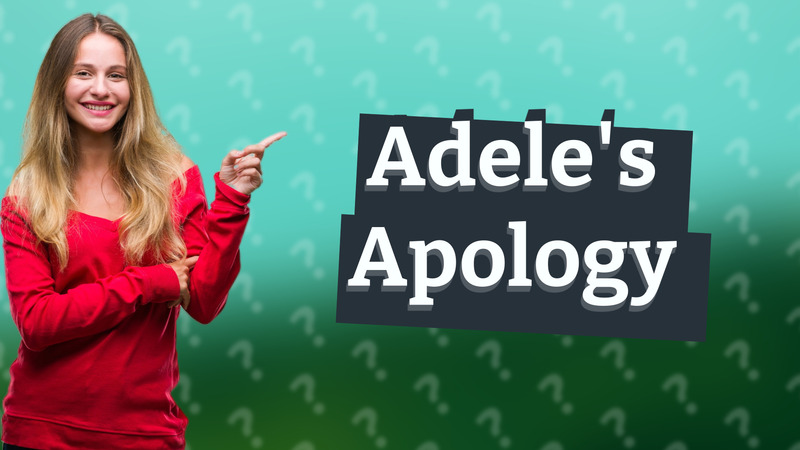 Adele's Apology