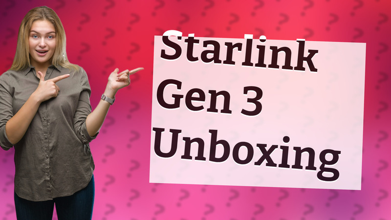 Starlink Gen 3 Unboxing