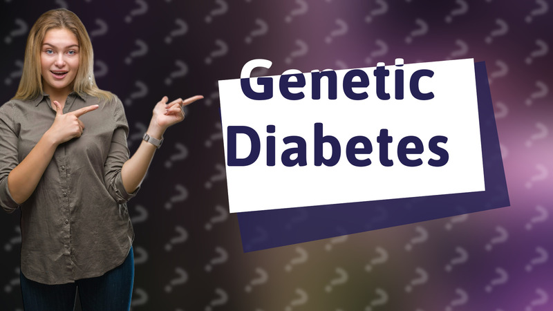 Genetic Diabetes