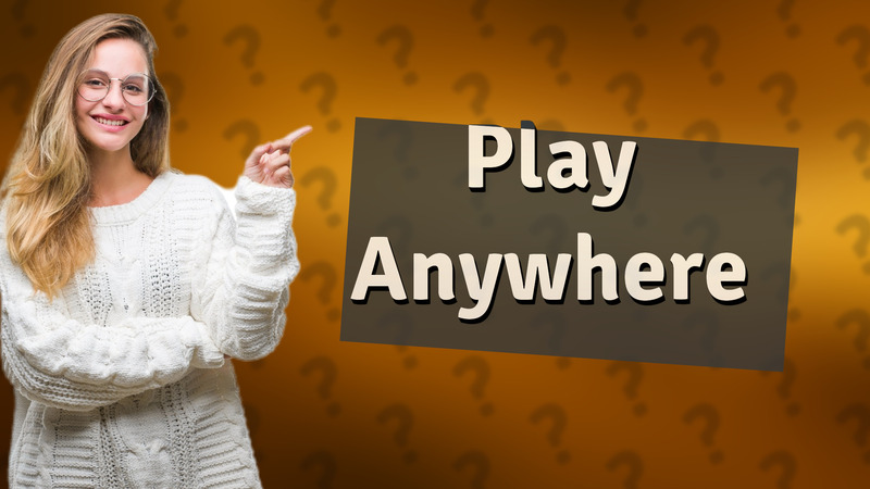 Play Anywhere