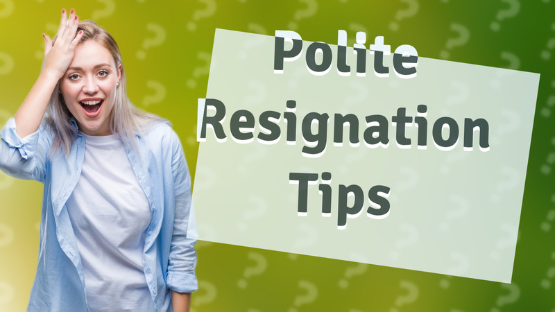 Polite Resignation Tips