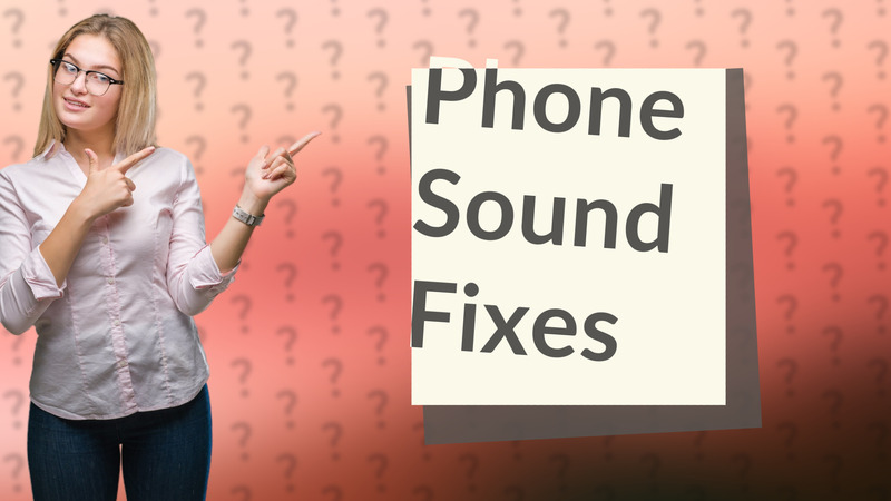 Phone Sound Fixes