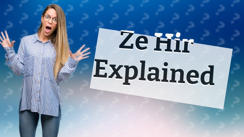 Ze Hir Explained