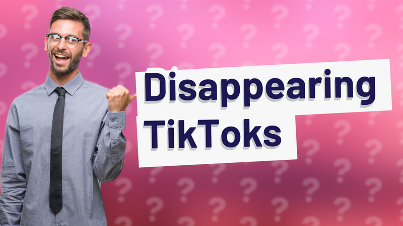 Disappearing TikToks