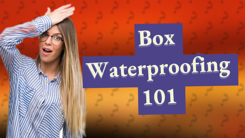 Box Waterproofing 101
