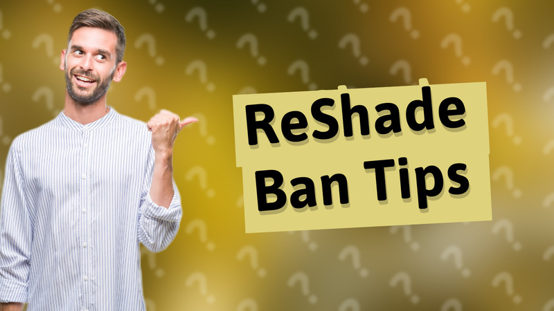 ReShade Ban Tips