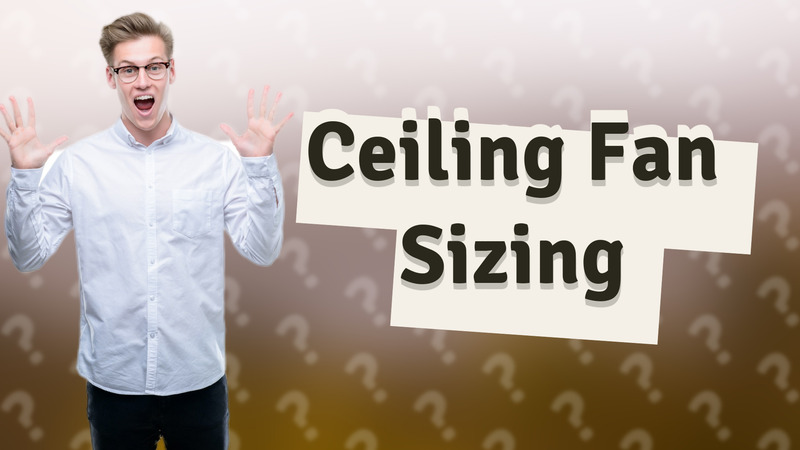 Ceiling Fan Sizing