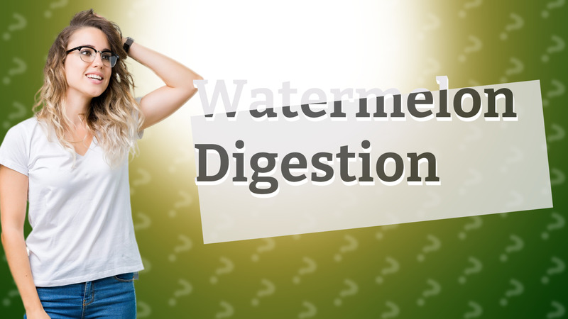 Watermelon Digestion