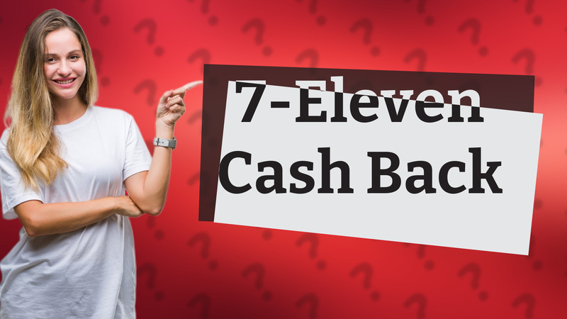 7-Eleven Cash Back