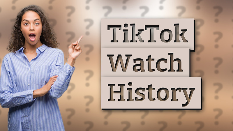 TikTok Watch History