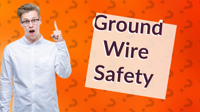 Ground Wire Safety