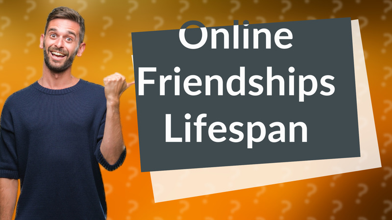 Online Friendships Lifespan