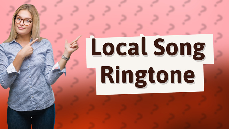Local Song Ringtone