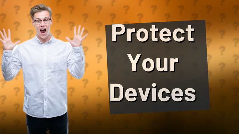 Protect Your Devices