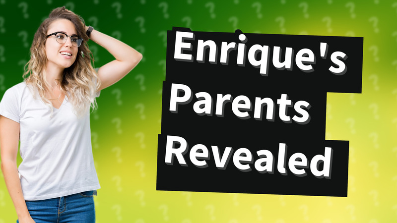 Enrique's Parents Revealed