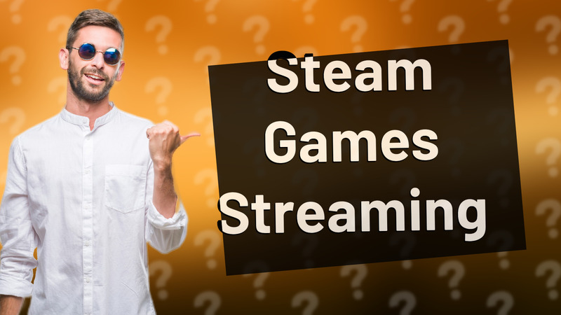 Steam Games Streaming