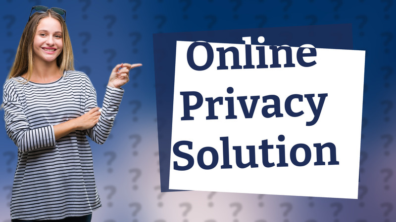 Online Privacy Solution