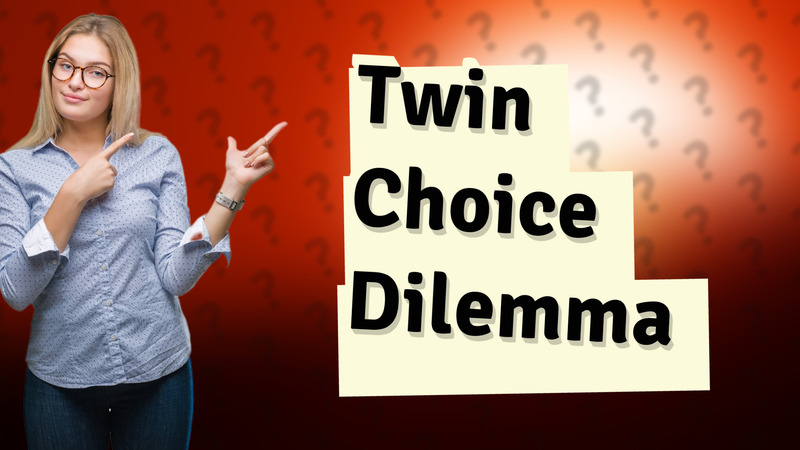 Twin Choice Dilemma