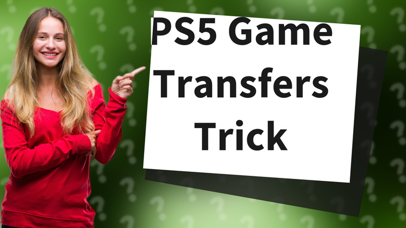 PS5 Game Transfers Trick