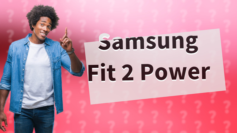 Samsung Fit 2 Power