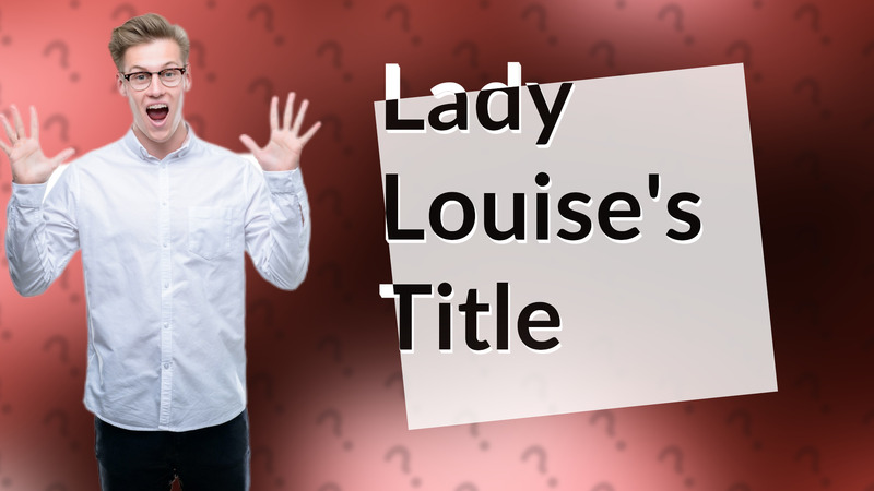 Lady Louise's Title