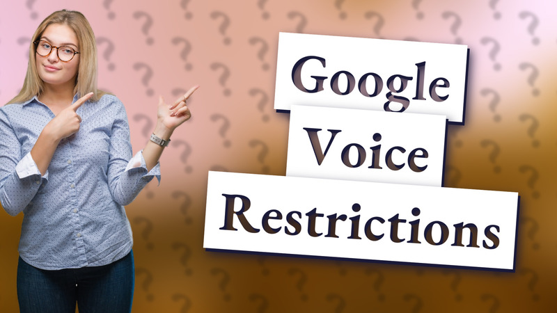 Google Voice Restrictions