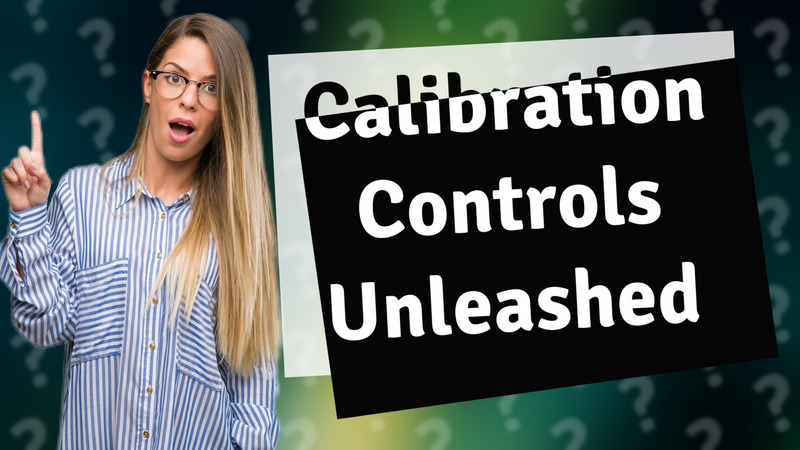 Calibration Controls Unleashed
