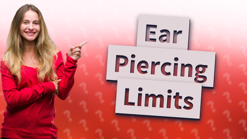 Ear Piercing Limits