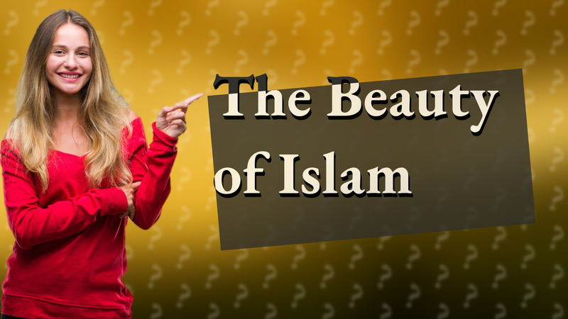 The Beauty of Islam