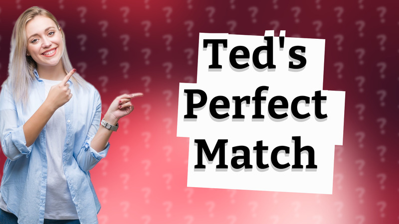 Ted's Perfect Match