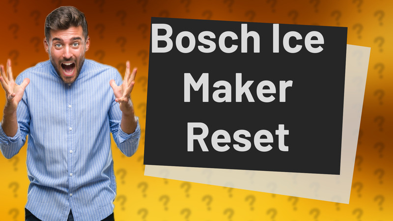 Bosch Ice Maker Reset