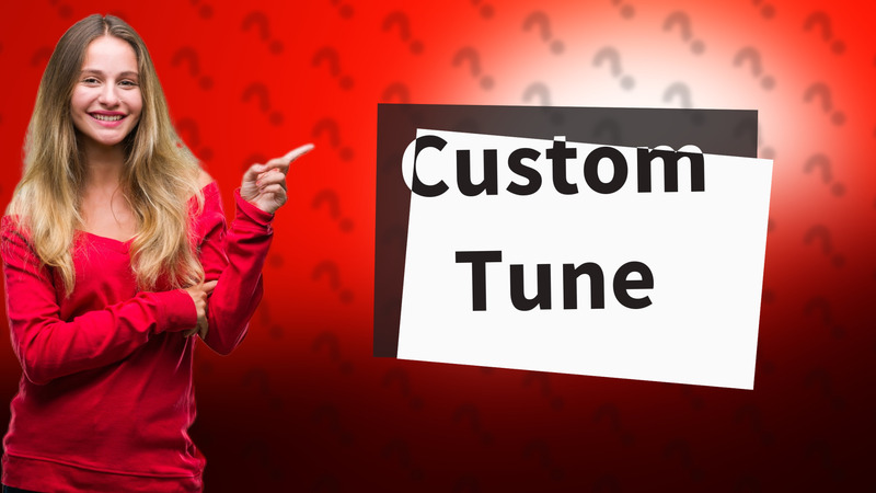 Custom Tune