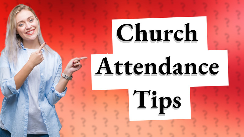 Church Attendance Tips