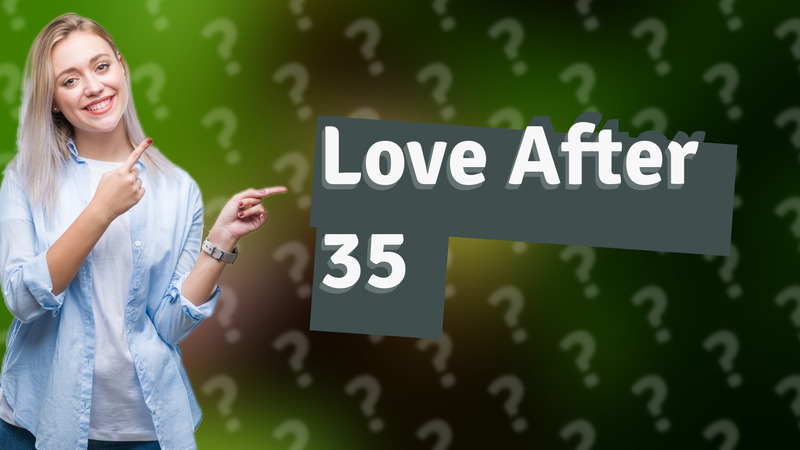Love After 35
