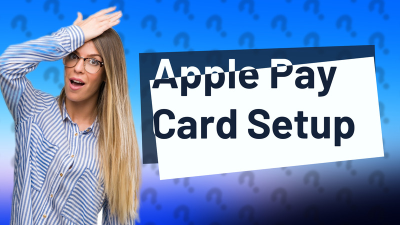 Apple Pay Card Setup