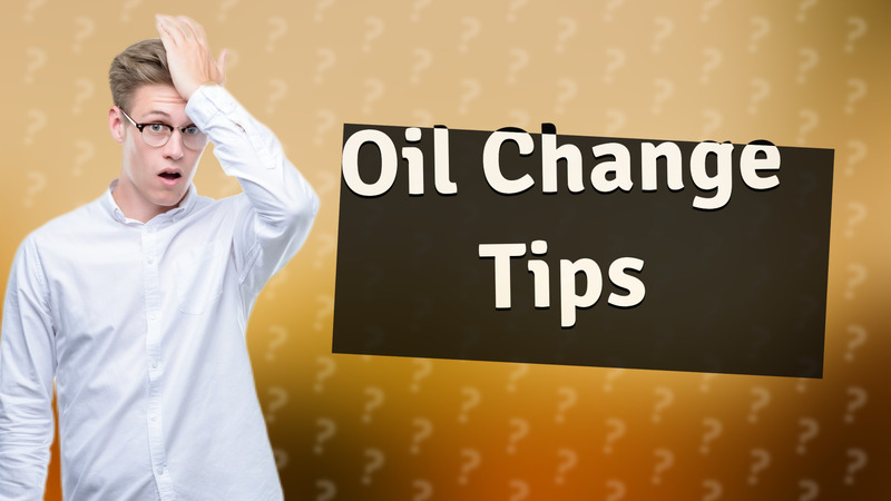 Oil Change Tips