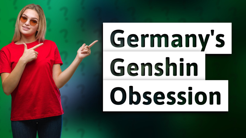 Germany's Genshin Obsession
