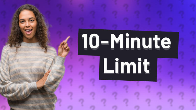 10-Minute Limit