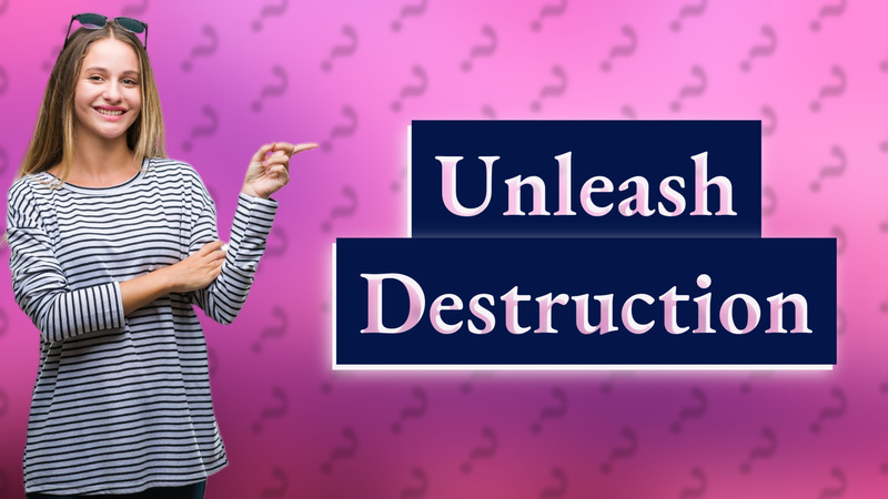 Unleash Destruction