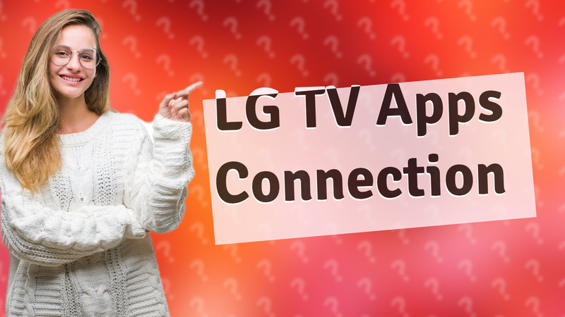 LG TV Apps Connection