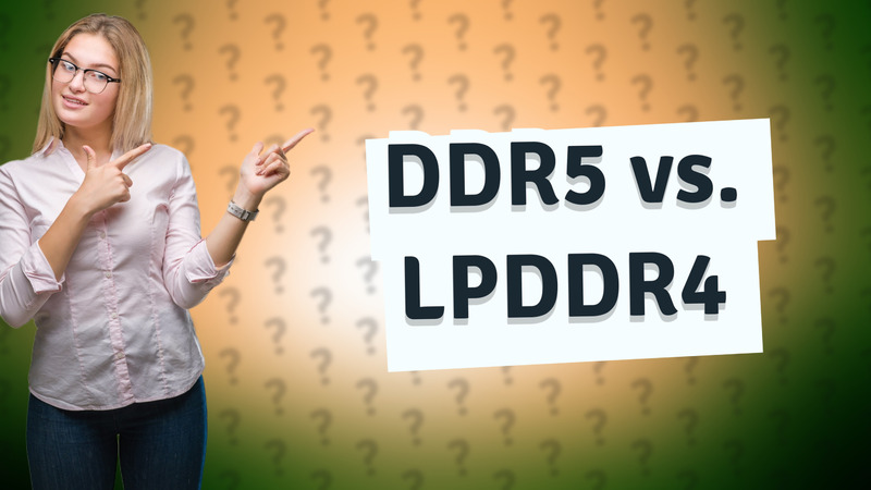 DDR5 vs. LPDDR4