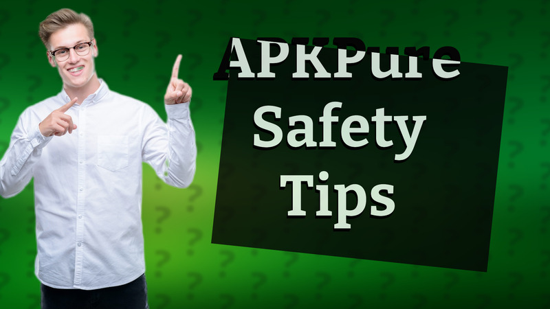APKPure Safety Tips