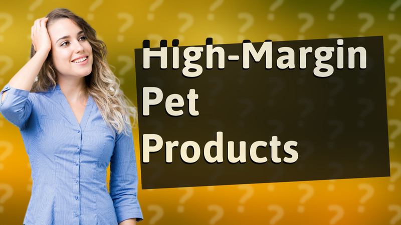 High-Margin Pet Products